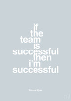 plakat: if the team is successful then i'm successful - light drizzle-Fodbold-A1two3