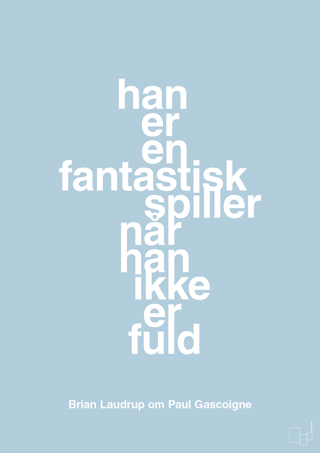 plakat: han er en fantastisk spiller når han ikke er fuld - heavenly blue-Fodbold-A1two3