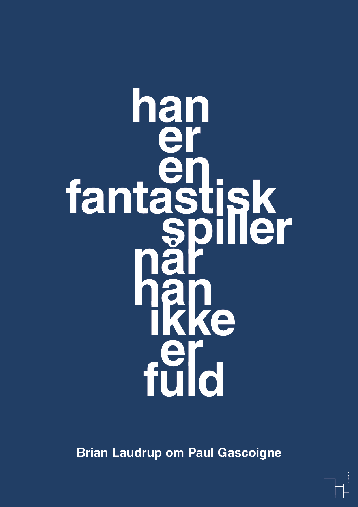 plakat: han er en fantastisk spiller når han ikke er fuld - lapis blue-Fodbold-A1two3