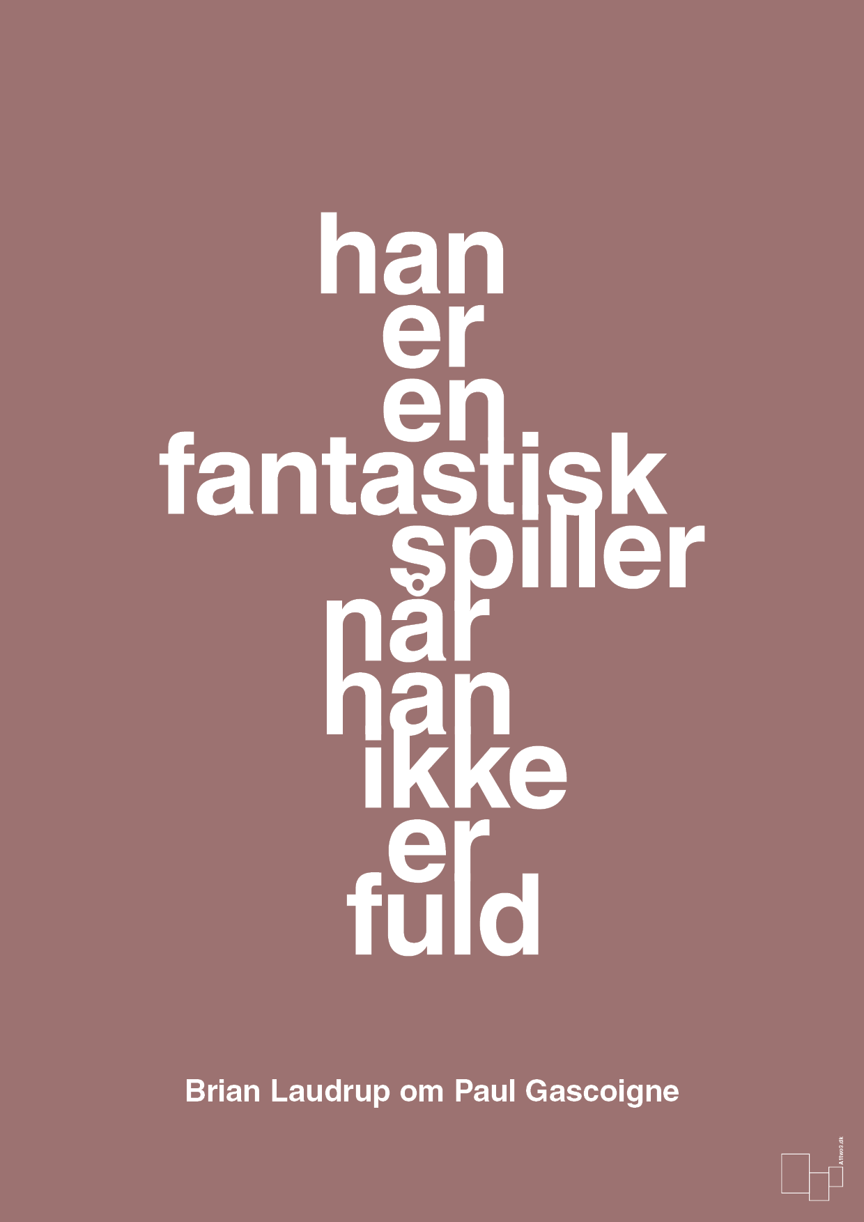 plakat: han er en fantastisk spiller når han ikke er fuld - plum-Fodbold-A1two3