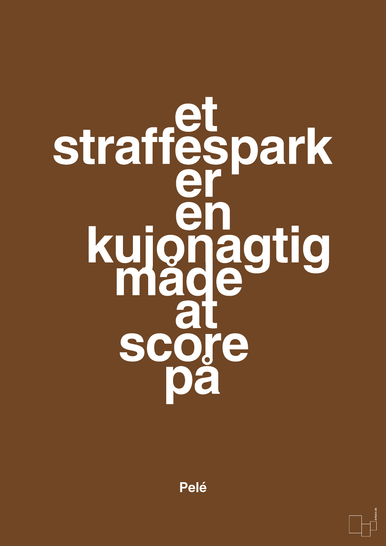 plakat: et straffespark er en kujonagtig måde at score på - dark brown-Fodbold-A1two3