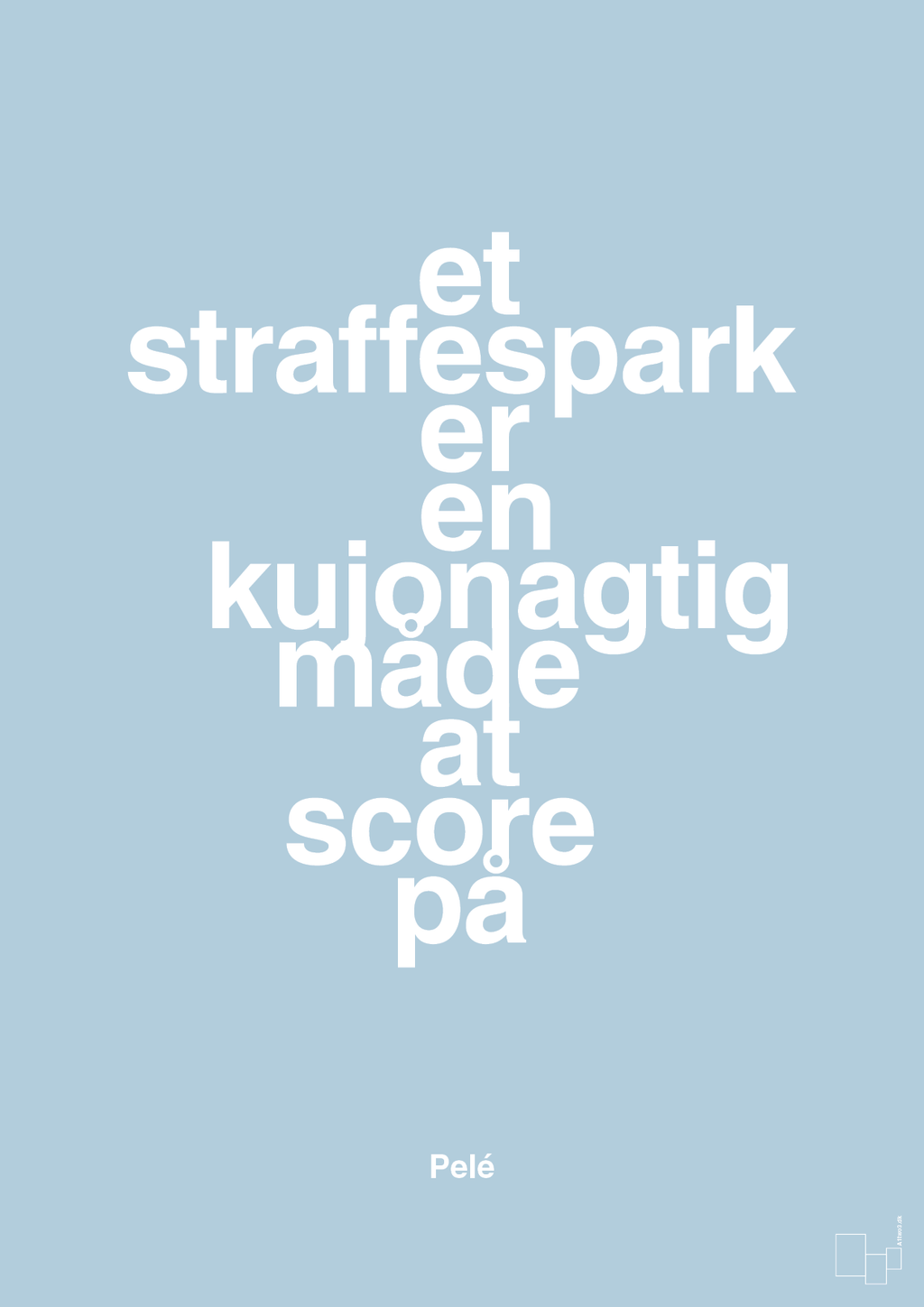 plakat: et straffespark er en kujonagtig måde at score på - heavenly blue-Fodbold-A1two3