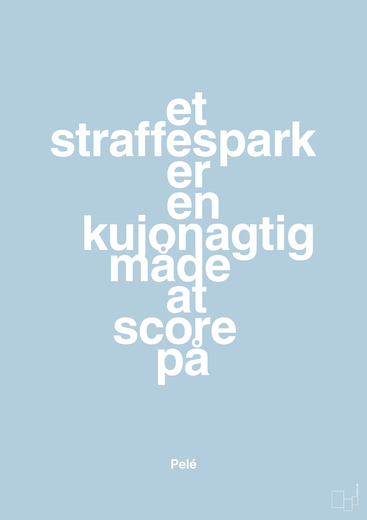 plakat: et straffespark er en kujonagtig måde at score på - heavenly blue-Fodbold-A1two3