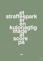 plakat: et straffespark er en kujonagtig måde at score på - jade-Fodbold-A1two3