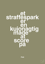 plakat: et straffespark er en kujonagtig måde at score på - misty forrest-Fodbold-A1two3