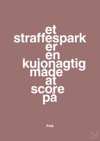 plakat: et straffespark er en kujonagtig måde at score på - plum-Fodbold-A1two3