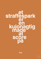 plakat: et straffespark er en kujonagtig måde at score på - rumba orange-Fodbold-A1two3