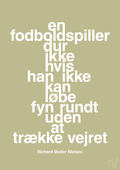plakat: en fodboldspiller dur ikke hvis han ikke kan løbe fyn rundt uden at trække vejret - back to nature-Fodbold-A1two3