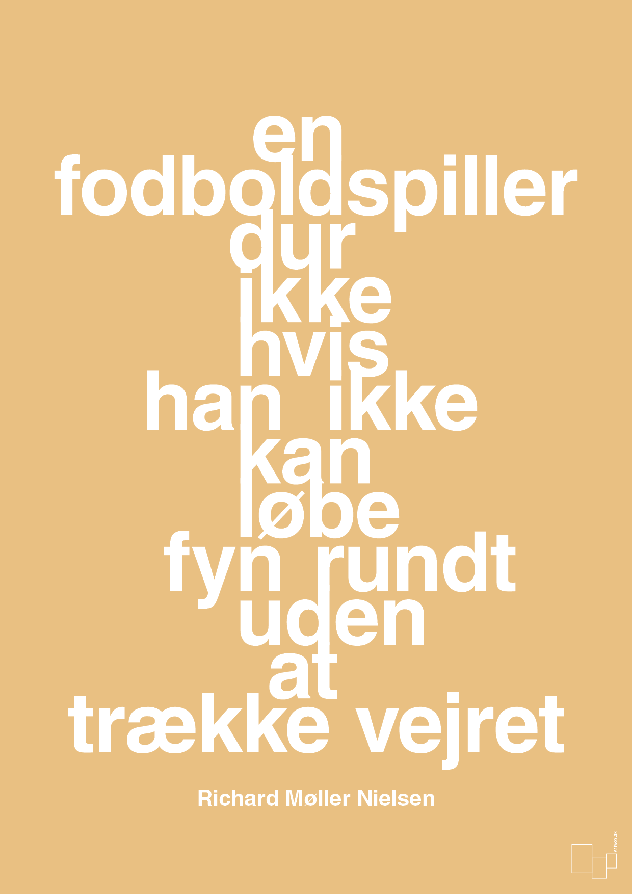 plakat: en fodboldspiller dur ikke hvis han ikke kan løbe fyn rundt uden at trække vejret - charismatic-Fodbold-A1two3