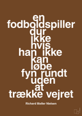 plakat: en fodboldspiller dur ikke hvis han ikke kan løbe fyn rundt uden at trække vejret - dark brown-Fodbold-A1two3