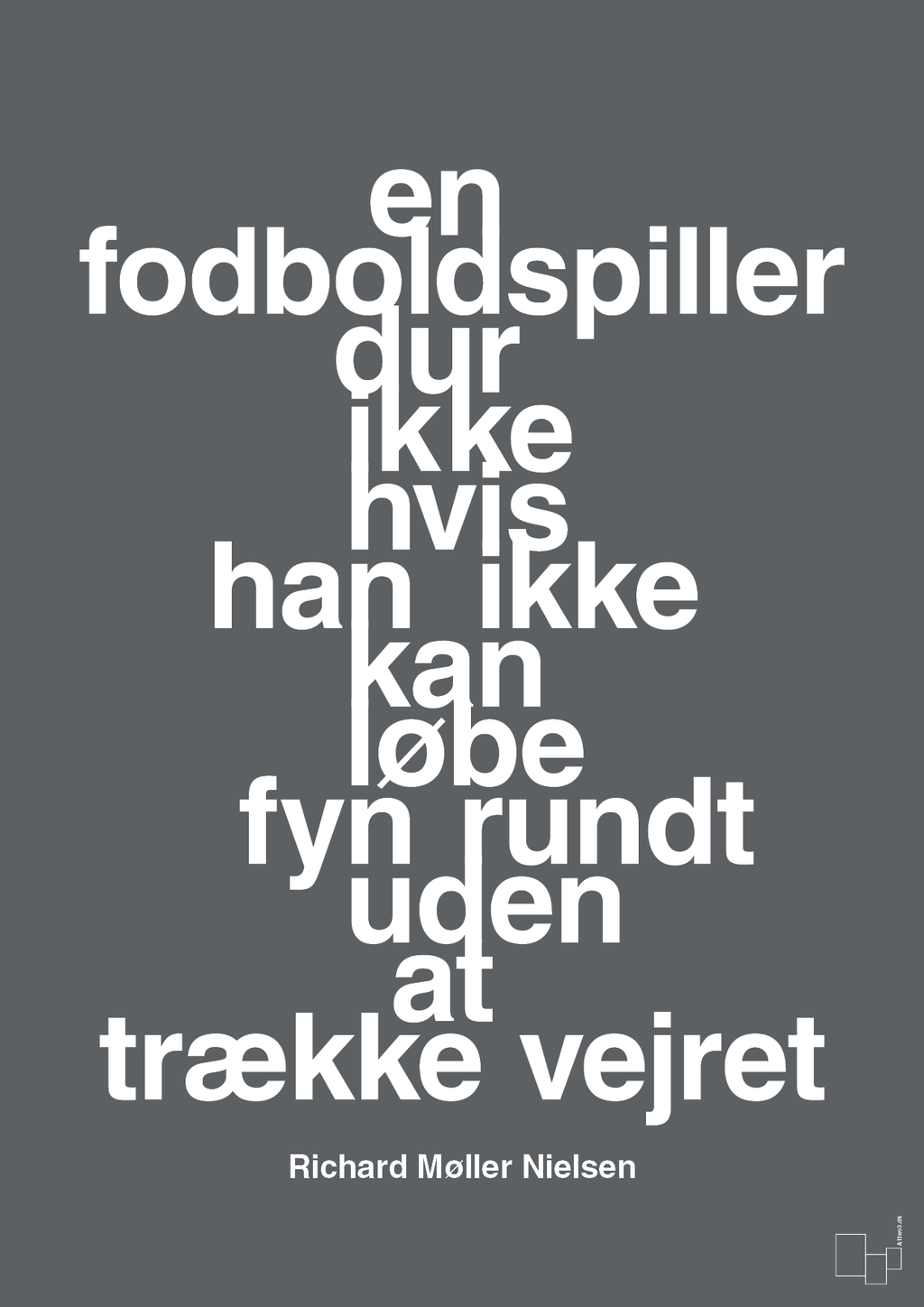 plakat: en fodboldspiller dur ikke hvis han ikke kan løbe fyn rundt uden at trække vejret - graphic charcoal-Fodbold-A1two3
