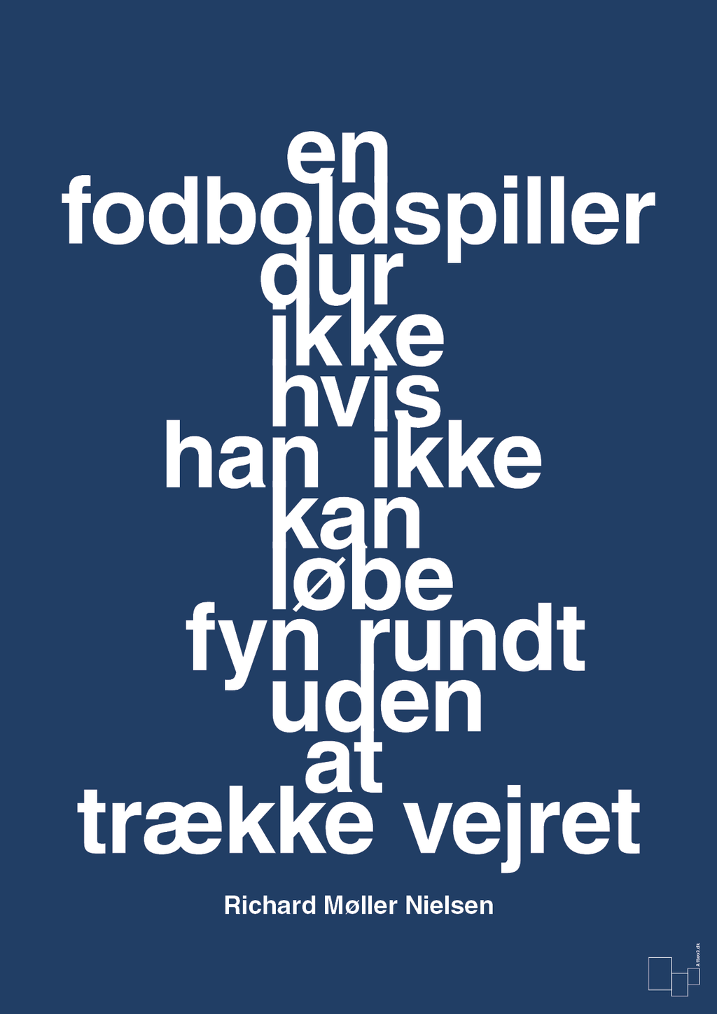 plakat: en fodboldspiller dur ikke hvis han ikke kan løbe fyn rundt uden at trække vejret - lapis blue-Fodbold-A1two3