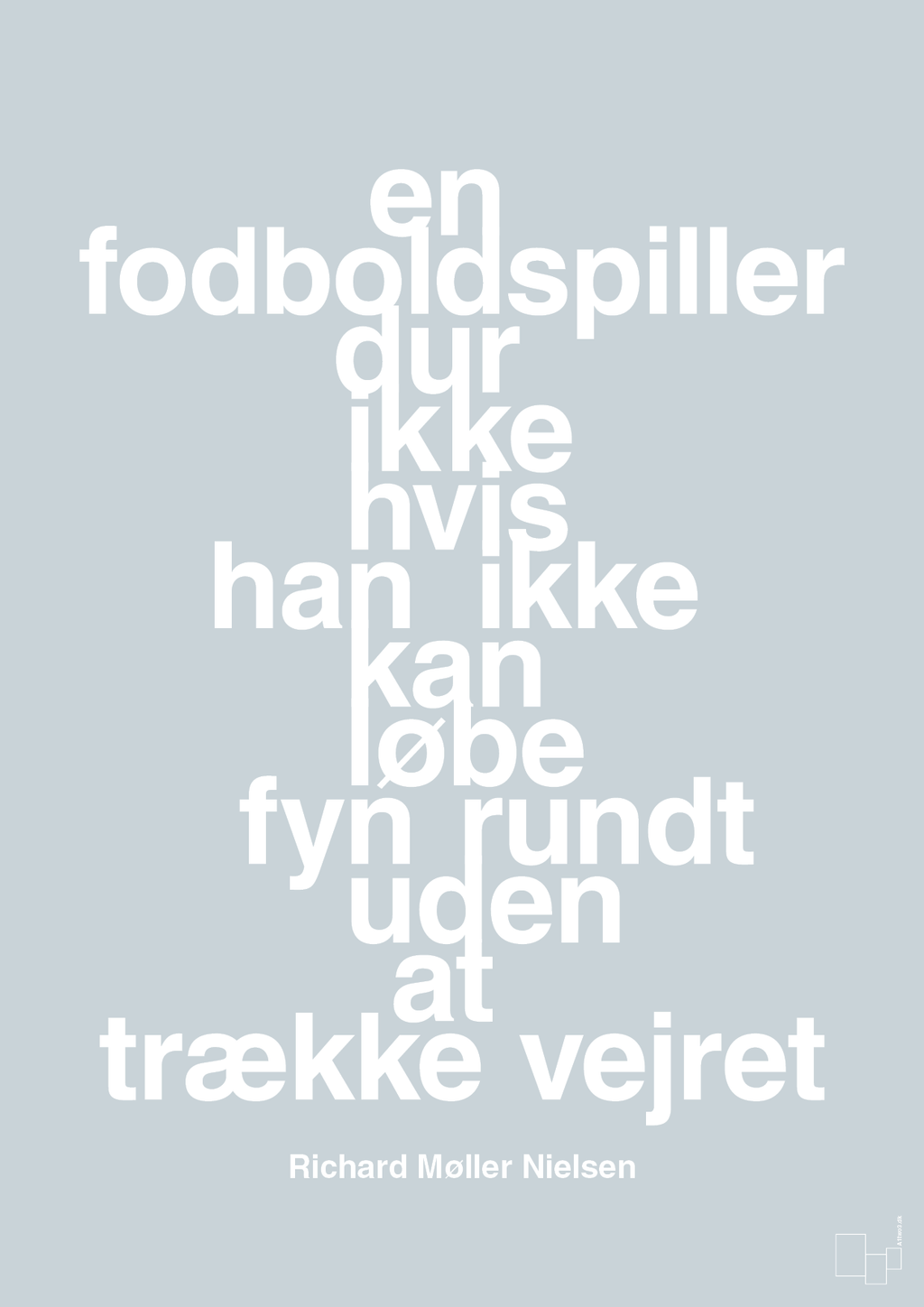 plakat: en fodboldspiller dur ikke hvis han ikke kan løbe fyn rundt uden at trække vejret - light drizzle-Fodbold-A1two3