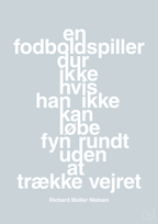 plakat: en fodboldspiller dur ikke hvis han ikke kan løbe fyn rundt uden at trække vejret - light drizzle-Fodbold-A1two3