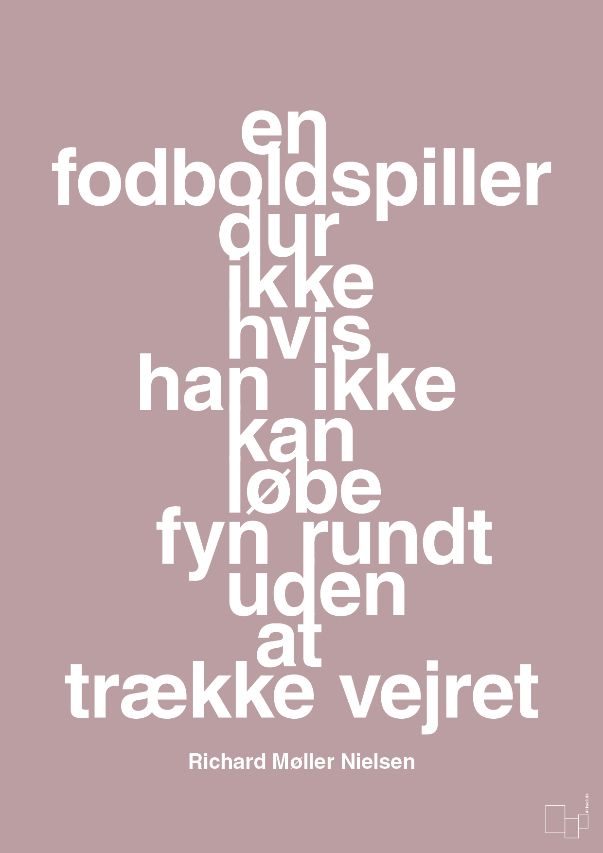 plakat: en fodboldspiller dur ikke hvis han ikke kan løbe fyn rundt uden at trække vejret - light rose-Fodbold-A1two3