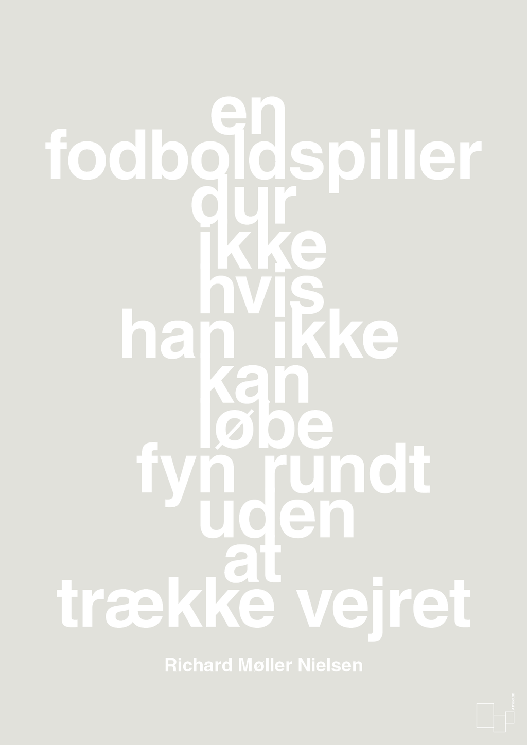 plakat: en fodboldspiller dur ikke hvis han ikke kan løbe fyn rundt uden at trække vejret - painters white-Fodbold-A1two3