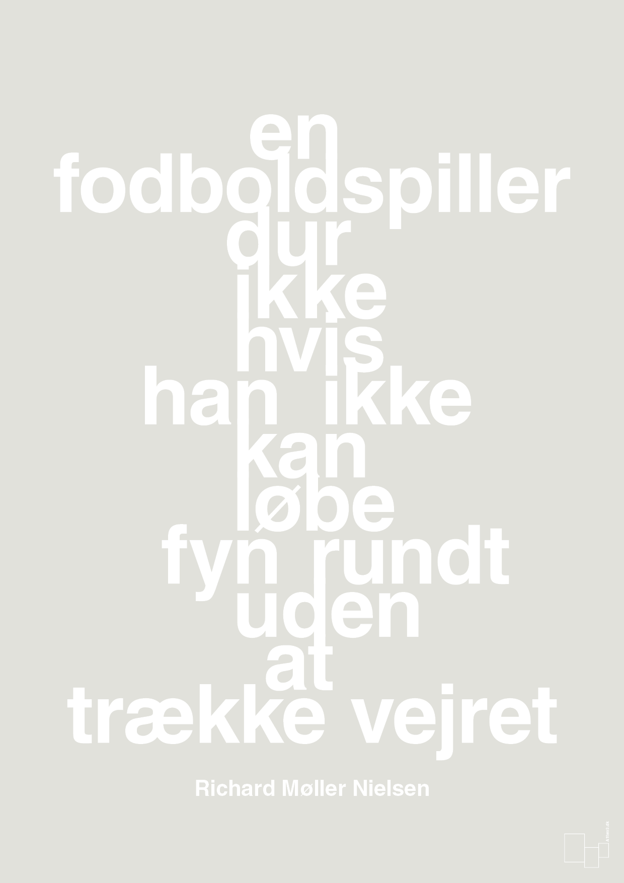 plakat: en fodboldspiller dur ikke hvis han ikke kan løbe fyn rundt uden at trække vejret - painters white-Fodbold-A1two3