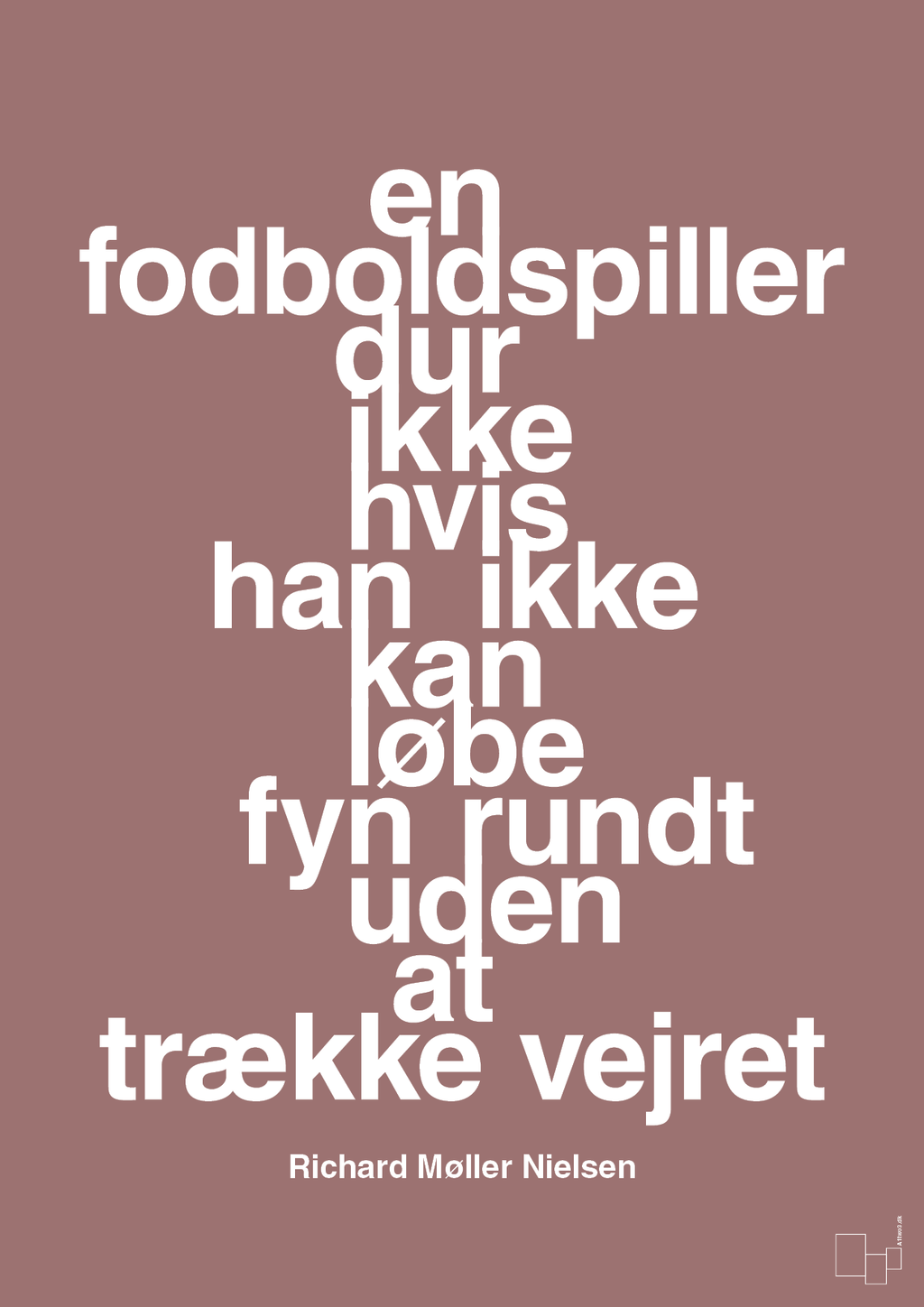 plakat: en fodboldspiller dur ikke hvis han ikke kan løbe fyn rundt uden at trække vejret - plum-Fodbold-A1two3