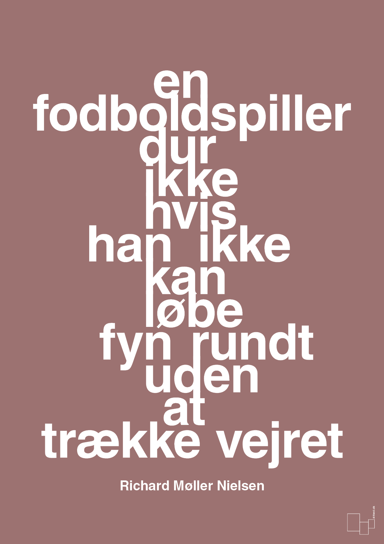 plakat: en fodboldspiller dur ikke hvis han ikke kan løbe fyn rundt uden at trække vejret - plum-Fodbold-A1two3