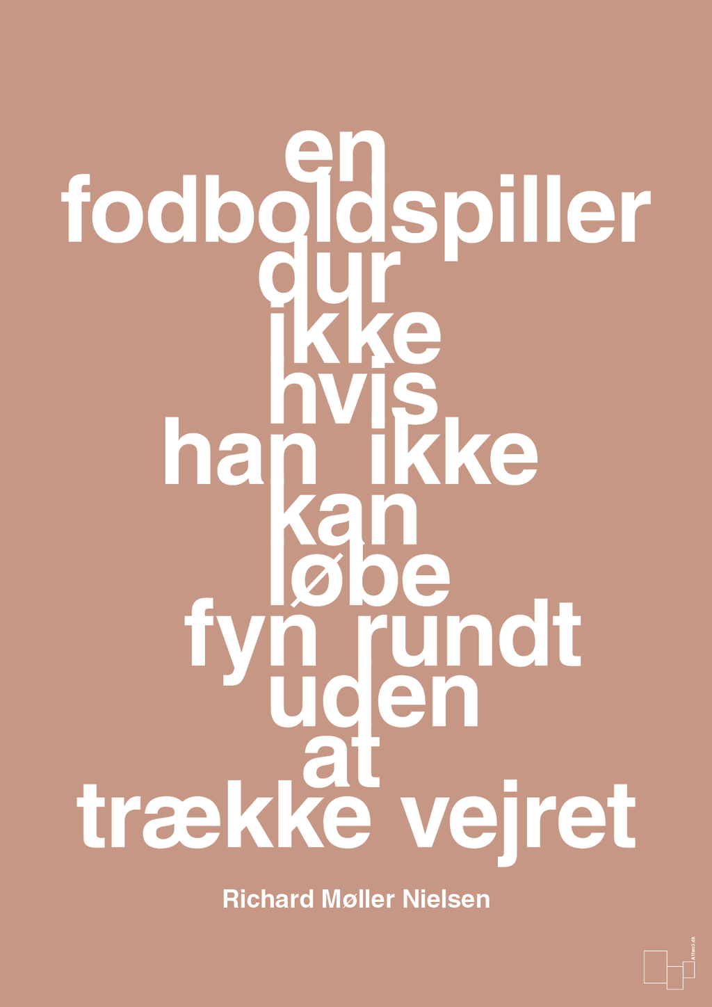 plakat: en fodboldspiller dur ikke hvis han ikke kan løbe fyn rundt uden at trække vejret - powder-Fodbold-A1two3