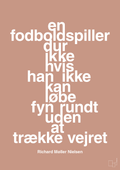 plakat: en fodboldspiller dur ikke hvis han ikke kan løbe fyn rundt uden at trække vejret - powder-Fodbold-A1two3