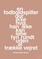 plakat: en fodboldspiller dur ikke hvis han ikke kan løbe fyn rundt uden at trække vejret - powder-Fodbold-A1two3