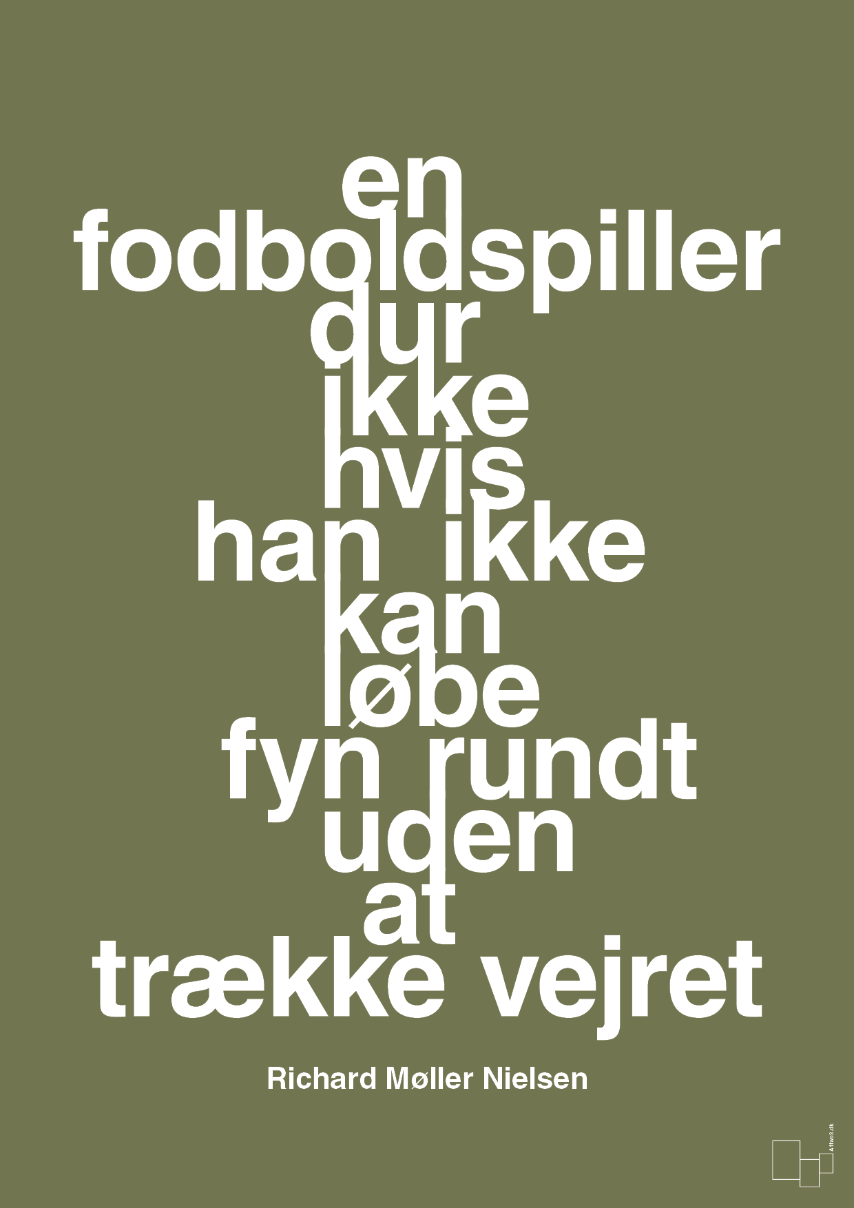 plakat: en fodboldspiller dur ikke hvis han ikke kan løbe fyn rundt uden at trække vejret - secret meadow-Fodbold-A1two3