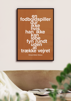 plakat: en fodboldspiller dur ikke hvis han ikke kan løbe fyn rundt uden at trække vejret - charismatic-Fodbold-A1two3