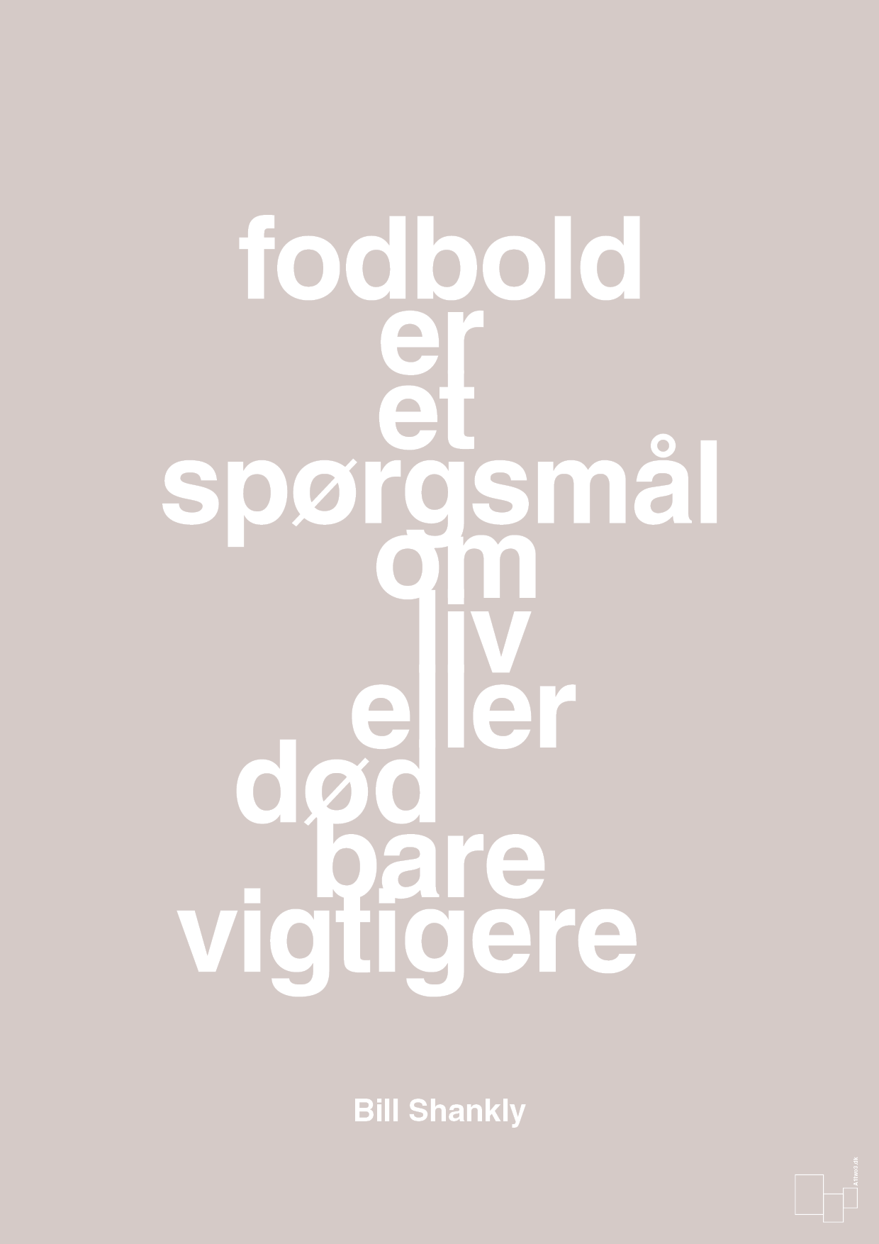 plakat: fodbold er et spørgsmål om liv eller død bare vigtigere - broken beige-Fodbold-A1two3
