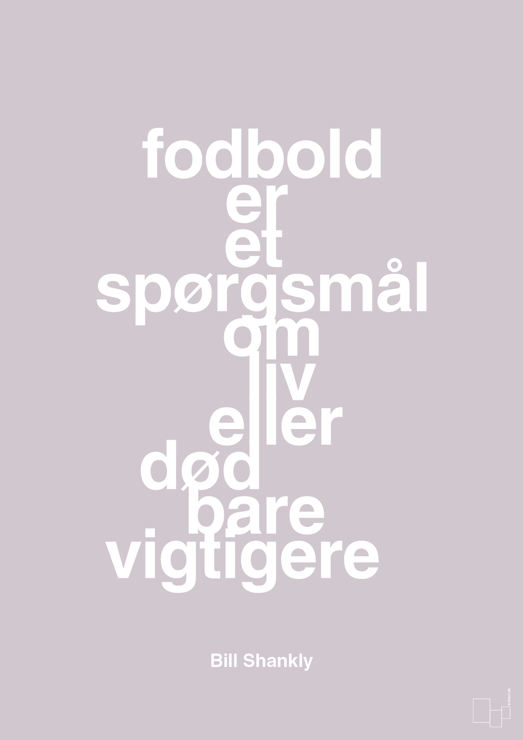 plakat: fodbold er et spørgsmål om liv eller død bare vigtigere - dusty lilac-Fodbold-A1two3