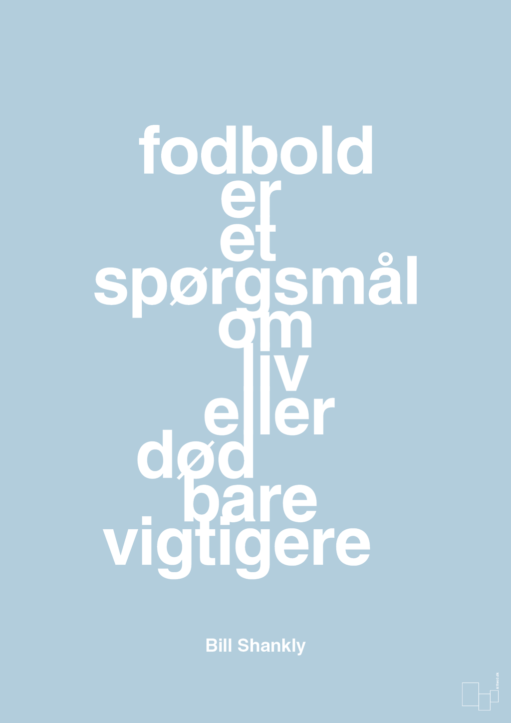 plakat: fodbold er et spørgsmål om liv eller død bare vigtigere - heavenly blue-Fodbold-A1two3