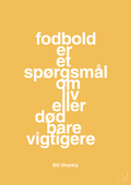 plakat: fodbold er et spørgsmål om liv eller død bare vigtigere - honeycomb-Fodbold-A1two3