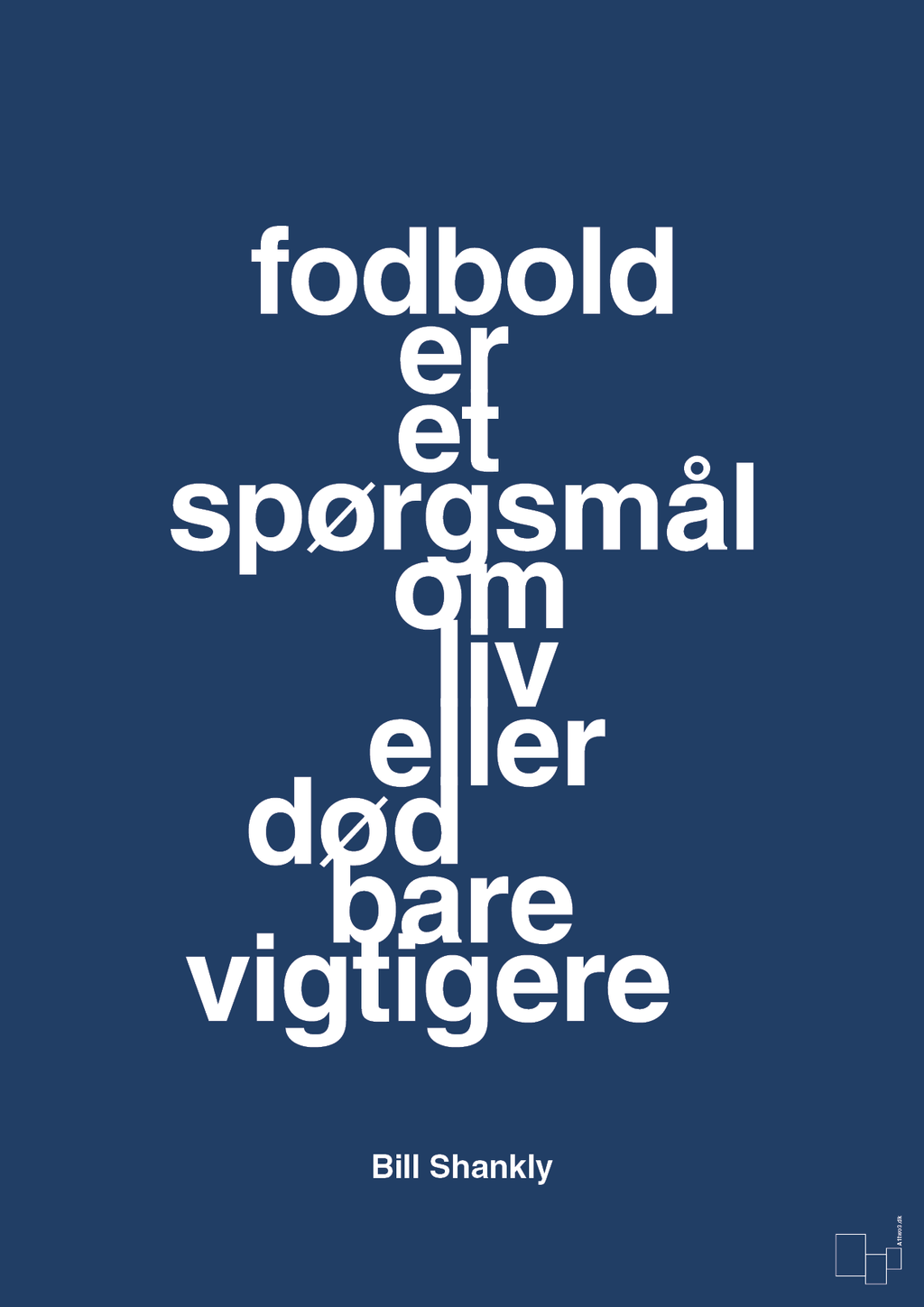 plakat: fodbold er et spørgsmål om liv eller død bare vigtigere - lapis blue-Fodbold-A1two3