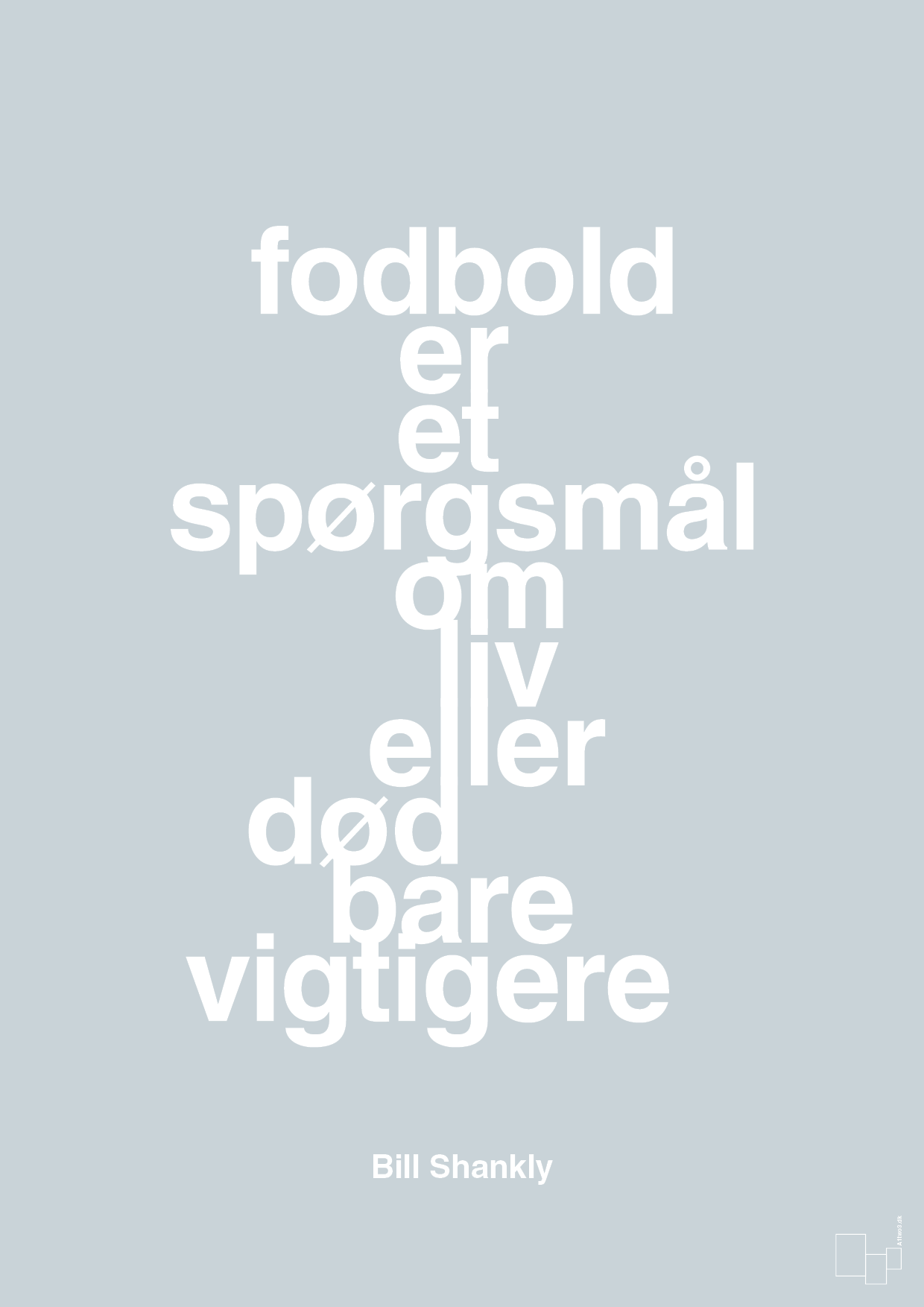 plakat: fodbold er et spørgsmål om liv eller død bare vigtigere - light drizzle-Fodbold-A1two3