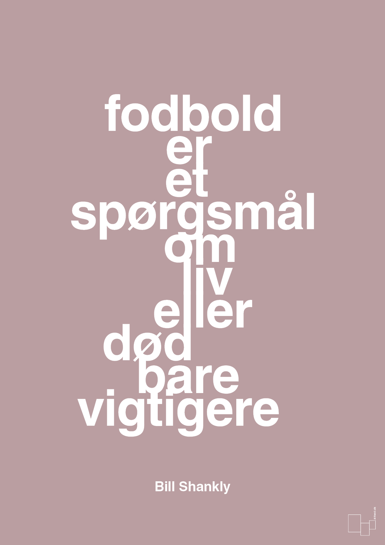plakat: fodbold er et spørgsmål om liv eller død bare vigtigere - light rose-Fodbold-A1two3