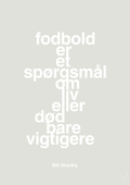 plakat: fodbold er et spørgsmål om liv eller død bare vigtigere - painters white-Fodbold-A1two3