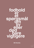 plakat: fodbold er et spørgsmål om liv eller død bare vigtigere - plum-Fodbold-A1two3