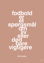 plakat: fodbold er et spørgsmål om liv eller død bare vigtigere - powder-Fodbold-A1two3
