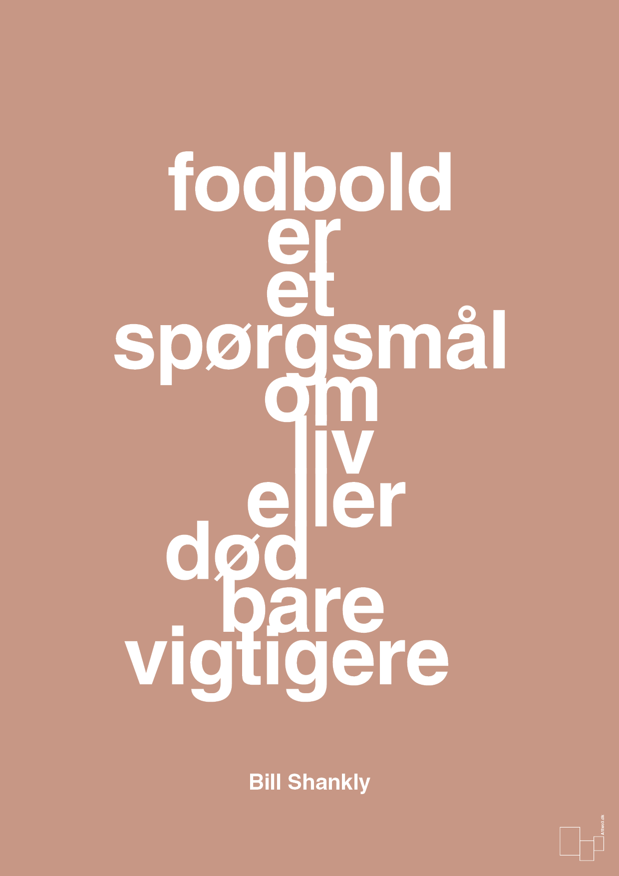 plakat: fodbold er et spørgsmål om liv eller død bare vigtigere - powder-Fodbold-A1two3
