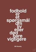 plakat: fodbold er et spørgsmål om liv eller død bare vigtigere - red pepper-Fodbold-A1two3