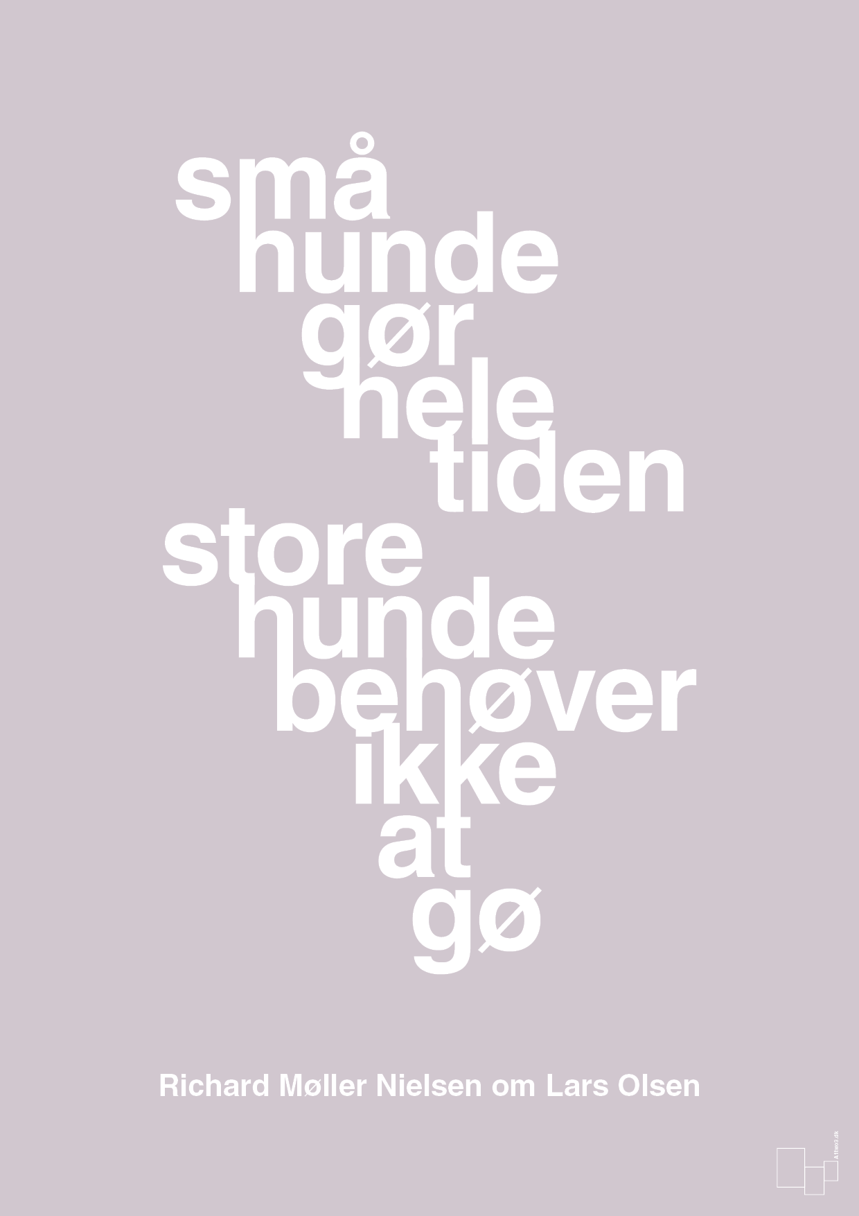 plakat: små hunde gør hele tiden store hunde behøver ikke at gø - dusty lilac-Fodbold-A1two3