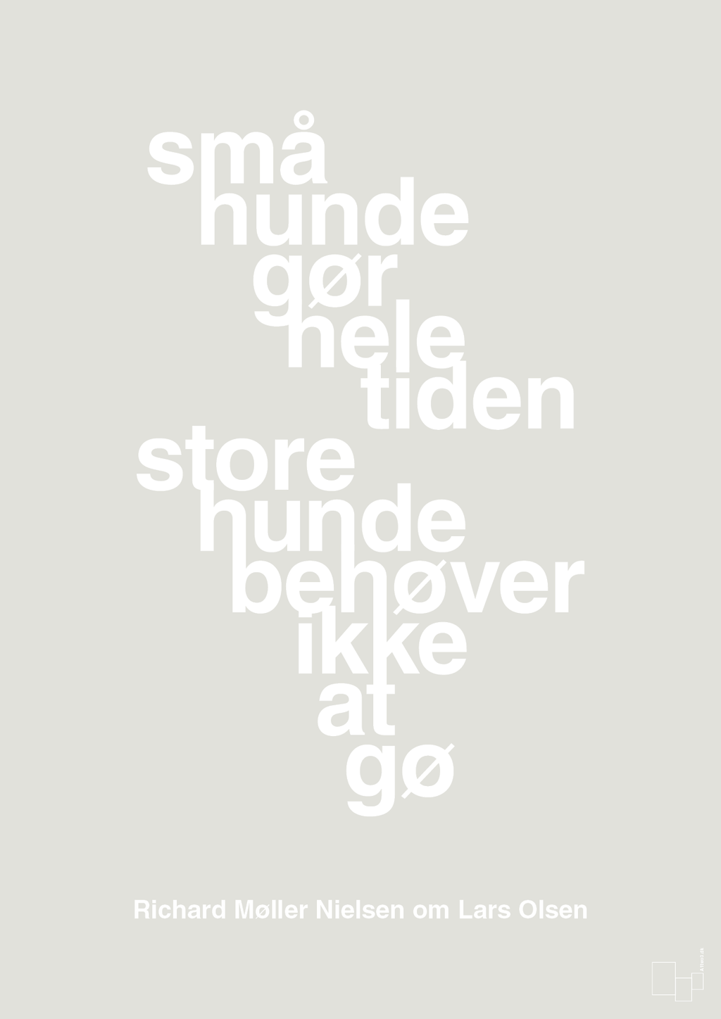 plakat: små hunde gør hele tiden store hunde behøver ikke at gø - painters white-Fodbold-A1two3