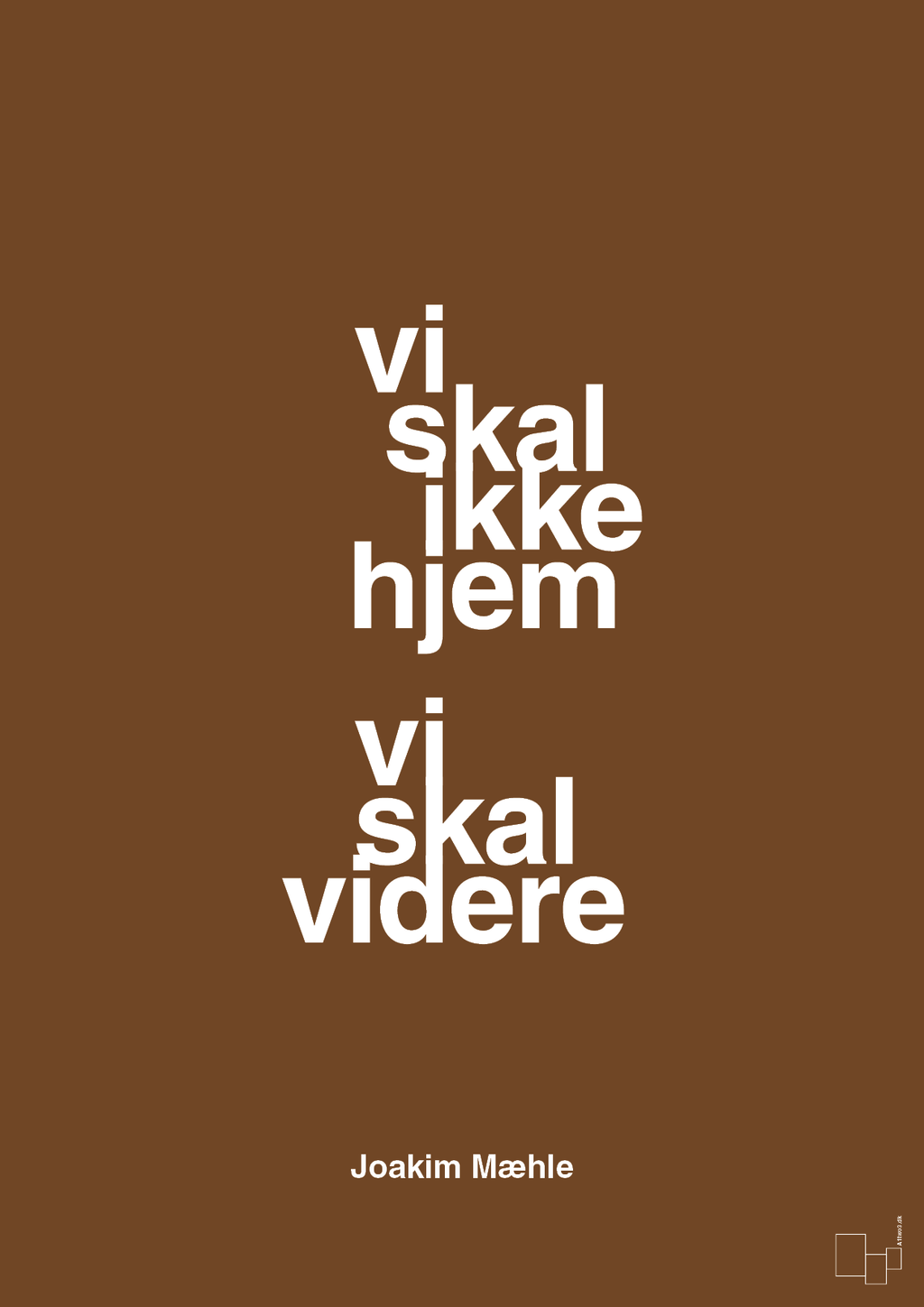plakat: vi skal ikke hjem vi skal videre - dark brown-Fodbold-A1two3