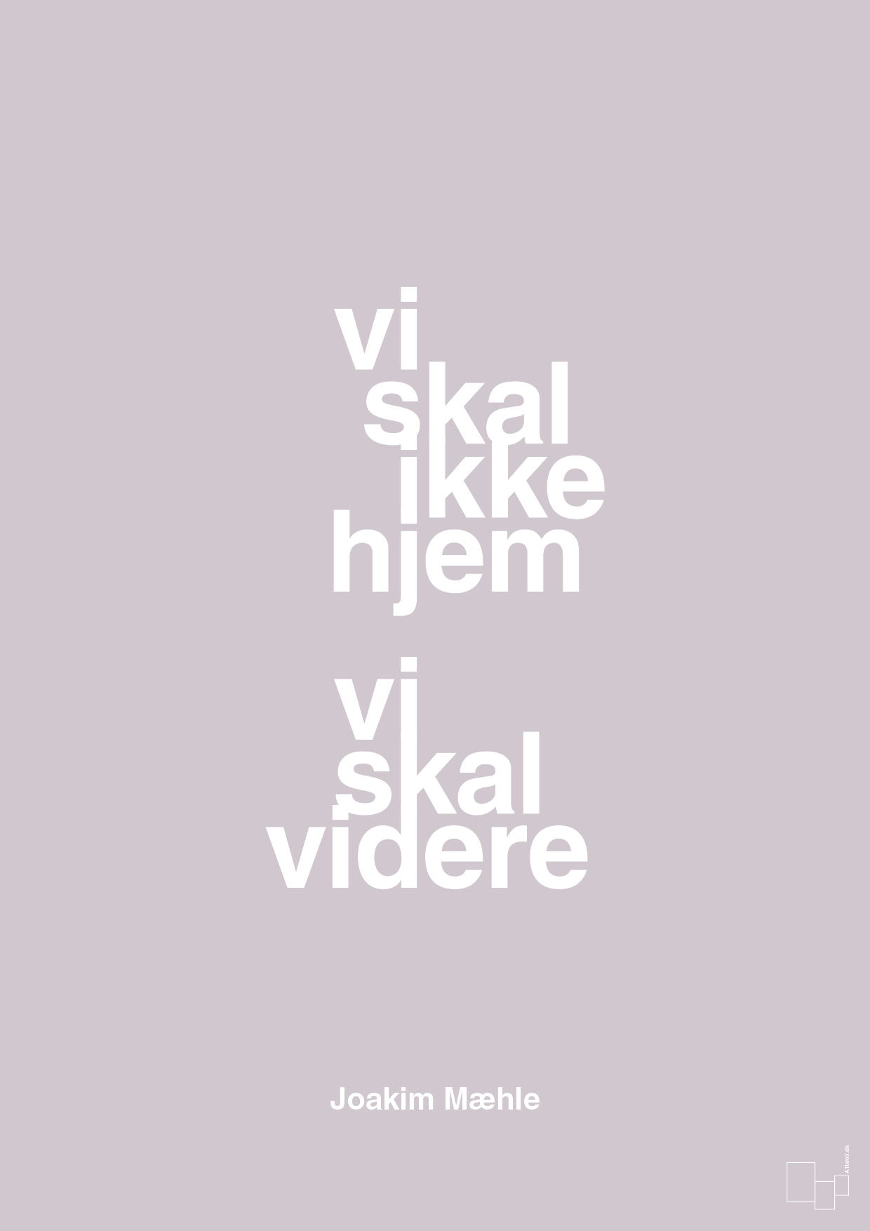 plakat: vi skal ikke hjem vi skal videre - dusty lilac-Fodbold-A1two3