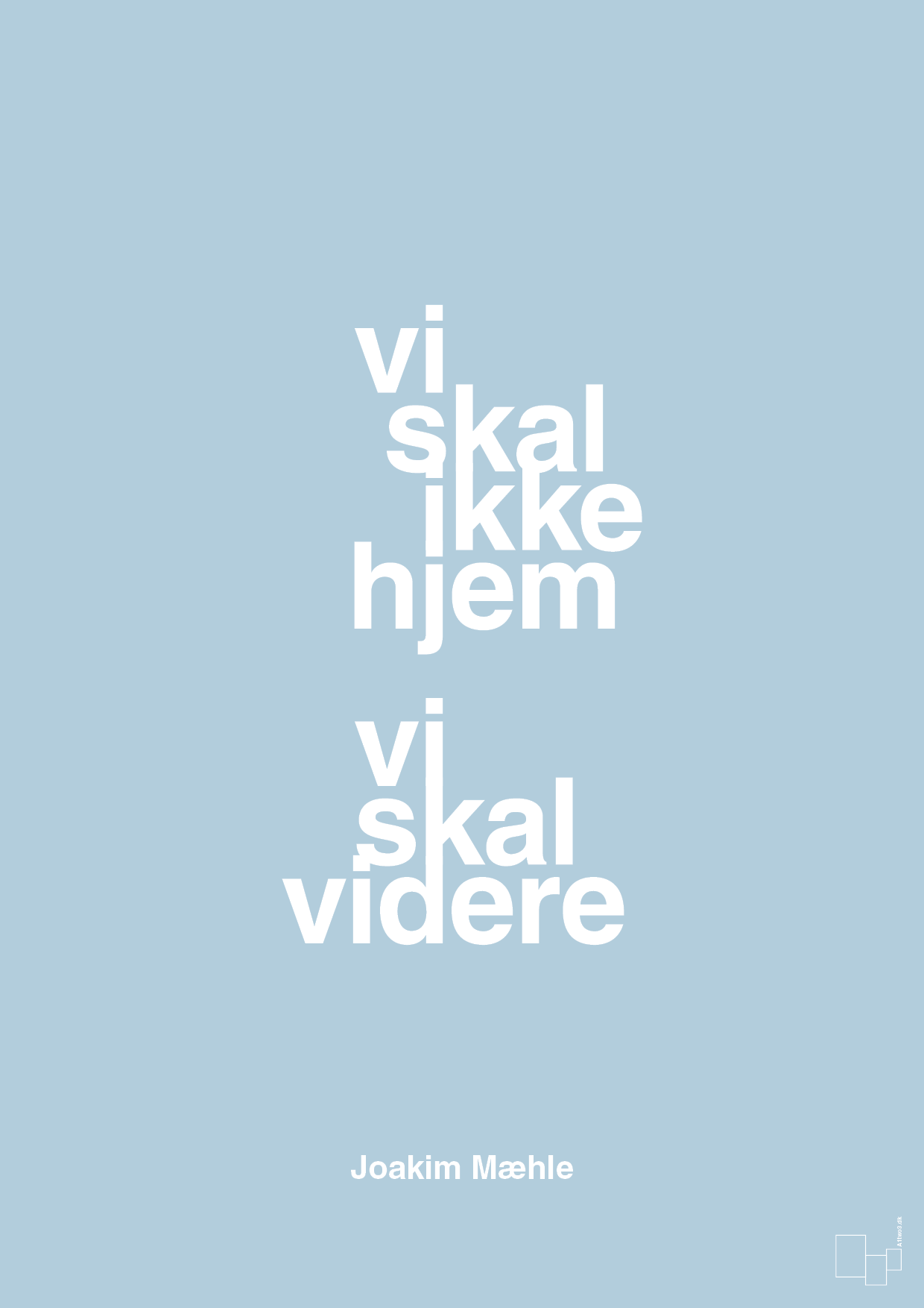 plakat: vi skal ikke hjem vi skal videre - heavenly blue-Fodbold-A1two3