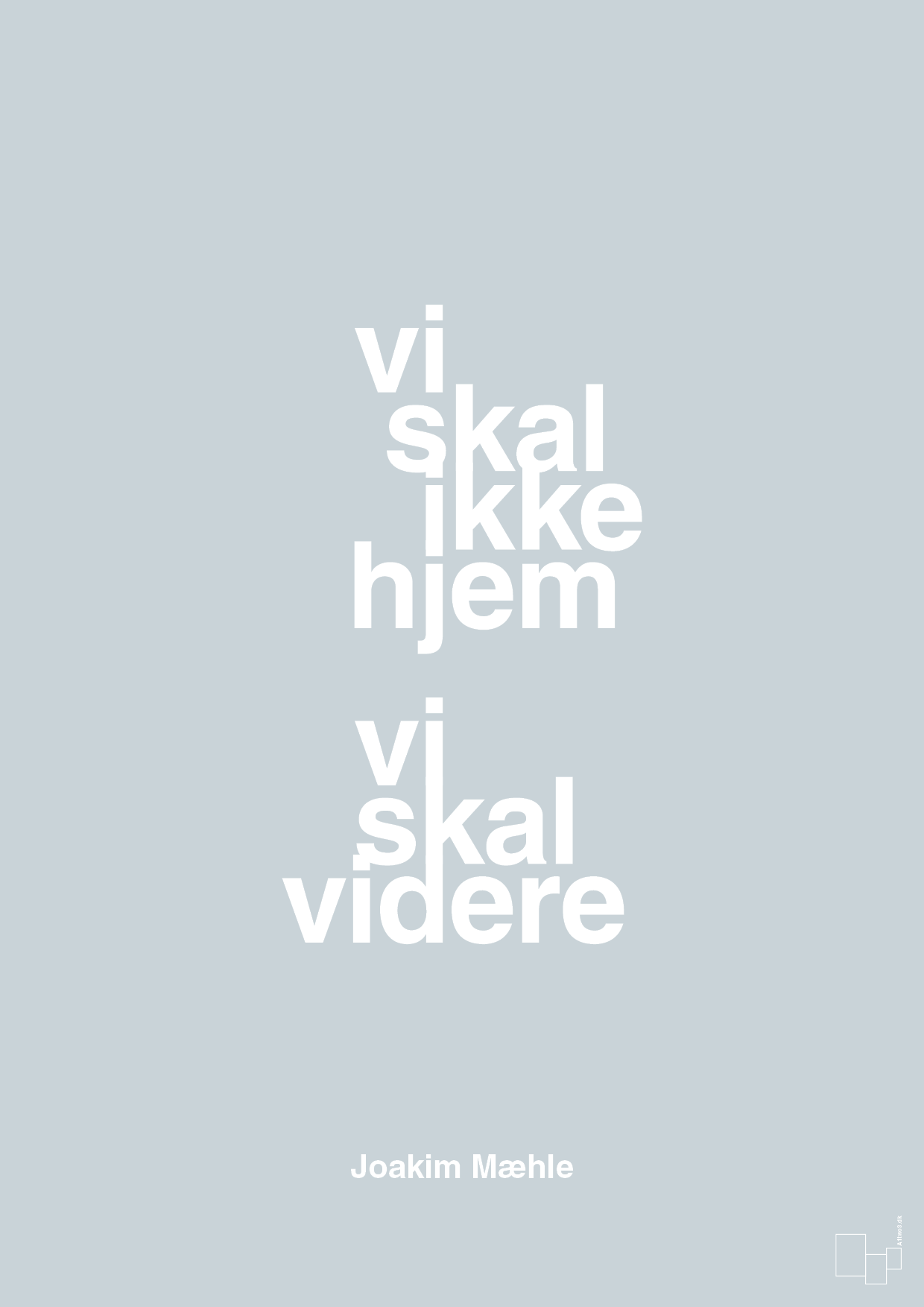 plakat: vi skal ikke hjem vi skal videre - light drizzle-Fodbold-A1two3