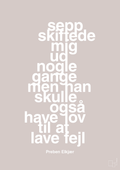 plakat: sepp skiftede mig ud nogle gange men han skulle også have lov til at lave fejl - broken beige-Fodbold-A1two3