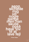 plakat: sepp skiftede mig ud nogle gange men han skulle også have lov til at lave fejl - cider spice-Fodbold-A1two3