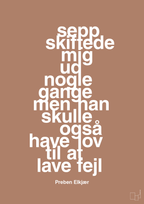 plakat: sepp skiftede mig ud nogle gange men han skulle også have lov til at lave fejl - cider spice-Fodbold-A1two3