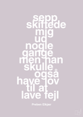 plakat: sepp skiftede mig ud nogle gange men han skulle også have lov til at lave fejl - dusty lilac-Fodbold-A1two3
